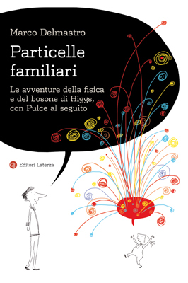 Particelle familiari: Le avventure della fisica e del bosone di Higgs, con Pulce al seguito