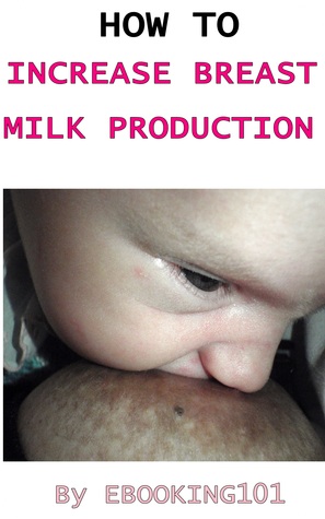 How to Increase Breast Milk Production