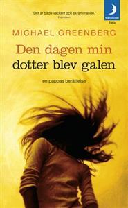 Den dagen min dotter blev galen