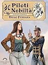 Piloti e Nobiltà by Diego Ferrara Piloti e Nobiltà by Diego Ferrara