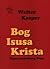 Bog Isusa Krista by Walter Kasper Bog Isusa Krista by Walter Kasper