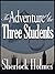 The Adventure Of The Three Students by Arthur Conan Doyle The Adventure Of The Three Students by Arthur Conan Doyle