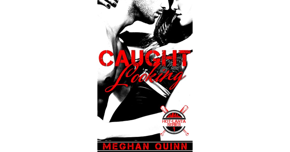 Caught Looking Hot Lanta 1 By Meghan Quinn