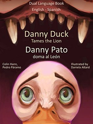 Danny Duck Tames the Lion: Danny Pato doma al León - Bilingual Book in English and Spanish (Study Spanish for Kids, #1)