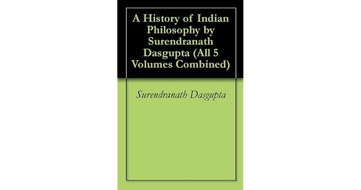 A History of Indian Philosophy by Surendranath Dasgupta by Surendranath
