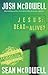 Jesus: Dead or Alive?: Evidence for the Resurrection Teen Edition