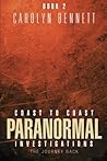 Coast to Coast Paranormal Investigations by Carolyn Bennett