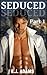 Seduced: Part 1 (The Seduced Series, #1)