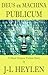 Deus ex Machina Publicum by J-L Heylen