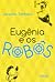Eugênia e os Robôs