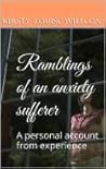 Ramblings of an anxiety sufferer by Kirsty Louise Willcox