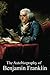 The Autobiography of Benjamin Franklin by Benjamin Franklin