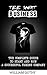 Tee Shirt Business: The complete guide to start and run a successful t-shirt company