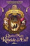 Quem é Mais Rebelde do que Eu? by Shannon Hale