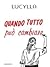 Quando tutto può cambiare