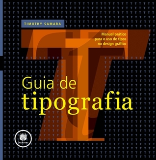 Guia de tipografia: manual prático para o uso de tipos no design gráfico