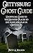 Gettysburg Ghost Guide: Unofficial Guide to the Haunted Places to eat, sleep and play in Gettysburg