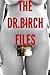 THE DR.BIRCH FILES