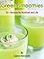 Green Smoothies: 51+ Recipes for Nutrition and Life