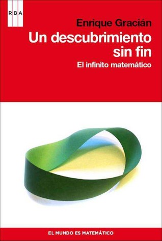 Un descubrimiento sin fin. El infinito matemático. (Hardcover)