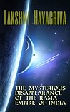 The Mysterious Disappearance of the Rama Empire of India: The Enigma of the Final Chapter of the Ramayana