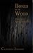 Bones by the Wood (Kairos #2)