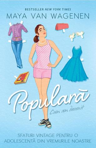 Cum am devenit populară. Sfaturi vintage pentru o adolescentă din vremurile noastre