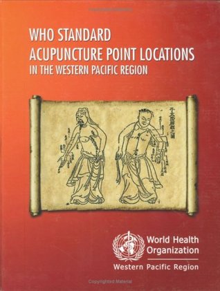 WHO Standard Acupuncture Point Locations in the Western Pacific Region [OP] (A WPRO Publication)