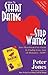 How to Start Dating and Stop Waiting: Your Heartbreak-Free Guide to Finding Love, Lust or Romance Now!