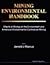 Mining Environmental Handbook: Effects of Mining on the Environment and American Environmental Controls on Mining