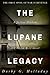 The Lupane Legacy by Darby G. Holladay The Lupane Legacy by Darby G. Holladay