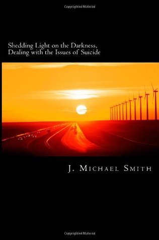 Shedding Light on the Darkness, Dealing with the Issues of Suicide