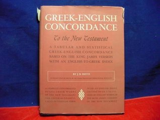 Greek-English Concordance to the New Testament, a tabular and statistical Greek-English Concordance based on the King James version with an English-to-Greek index