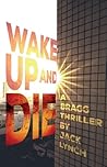 Wake Up and Die (Bragg #4) Wake Up and Die (Bragg #4)
