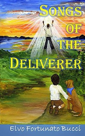 Songs of the Deliverer: A Modern Day Story of Christ (Kindle Edition)