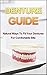 Denture Guide: Natural Ways To Fit Your Dentures For Comfortable Bite (Denture Guide, Denture Fitting, Denture Care, Oral Health, Fixatives, Denture Solutions, Denture Proper Fitting)