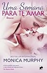 Uma semana para te amar by Monica  Murphy