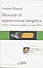 Manuale di sopravvivenza energetica - Come consumare meglio ed essere felici