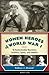 Women Heroes of World War I: 16 Remarkable Resisters, Soldiers, Spies, and Medics (Women of Action Book 10)