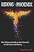 Riding The Phoenix- The Ult...