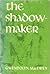 The Shadow-Maker by Gwendolyn MacEwen