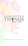Forgotten Things to Say (Forgotten Things to Say, #1)