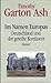 Im Namen Europas: Deutschland und der geteilte Kontinent