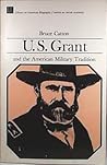 U.S. Grant and the American Military Tradition by Bruce Catton