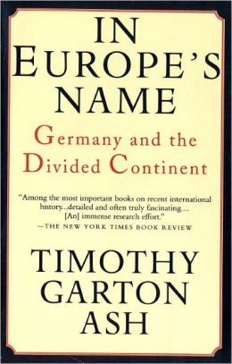 In Europe's Name: Germany and the Divided Continent (Paperback)