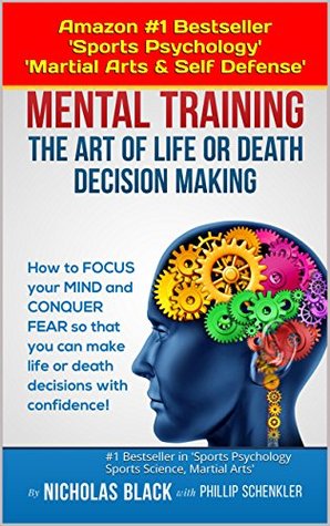 Mental Training: The Art of Life and Death Decision-Making