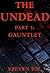 The Undead - Part 5: Gauntlet