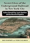 Secret Lives of the Underground Railroad in New York City by Don Papson