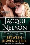 Between Heaven and Hell by Jacqui Nelson Between Heaven and Hell by Jacqui Nelson
