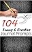 104 Funny and Creative Journal Prompts: Writing Prompts to get you Writing!